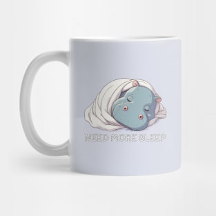 need more sleep - hippopotamus Mug